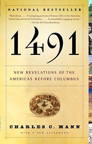 1491:New Revelations of the Americas Before Columbus by Charles C. Mann