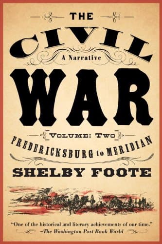 The Civil War: A Narrative: Volume 2: Fredericksburg to Meridian by Shelby Foote