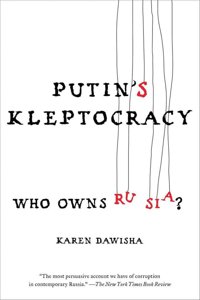 Putin's Kleptocracy: Who Owns Russia? by Karen Dawisha