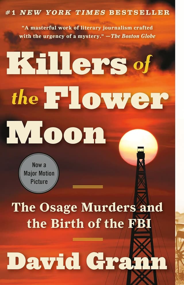 Killers of the Flower Moon: The Osage Murders and the Birth of the FBI by David Grann 