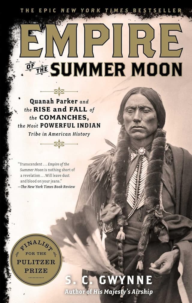 Empire of the Summer Moon: Quanah Parker and the Rise and Fall of the Comanches by S. C. Gwynne