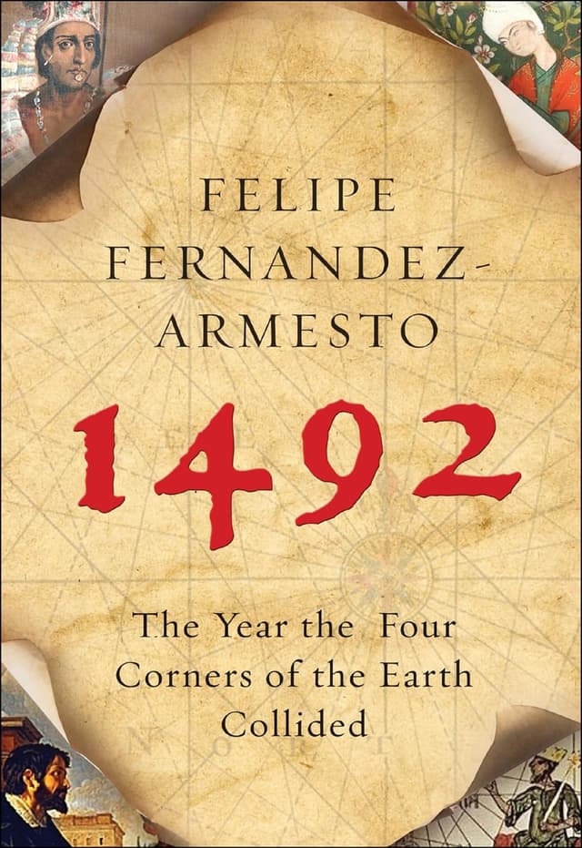 1492: The Year the Four Corners of the Earth Collided by Felipe Fernandez-Armesto
